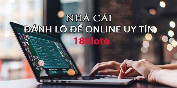 Địa chỉ cá cược trực tuyến uy tín, xanh chín 188loto